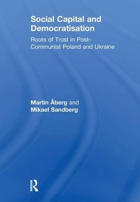 Cover for Martin Aberg · Social Capital and Democratisation: Roots of Trust in Post-Communist Poland and Ukraine (Paperback Book) (2017)