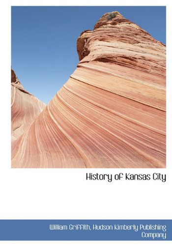 Cover for William Griffith · History of Kansas City (Hardcover Book) (2010)