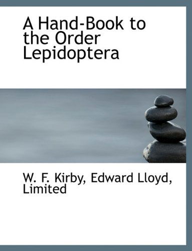 Cover for W. F. Kirby · A Hand-book to the Order Lepidoptera (Paperback Book) (2010)