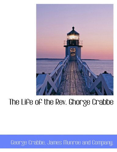 Cover for George Crabbe · The Life of the Rev. Ghorge Crabbe (Paperback Book) (2010)