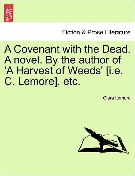 Cover for Clara Lemore · A Covenant with the Dead. a Novel. by the Author of 'a Harvest of Weeds' [i.e. C. Lemore], Etc. (Paperback Book) (2011)