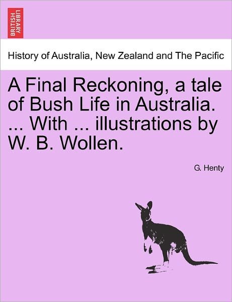 Cover for G a Henty · A Final Reckoning, a Tale of Bush Life in Australia. ... with ... Illustrations by W. B. Wollen. (Paperback Book) (2011)