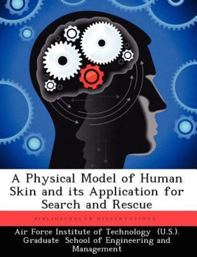 Cover for Abel S Nunez S Nunez · A Physical Model of Human Skin and Its Application for Search and Rescue (Paperback Book) (2012)
