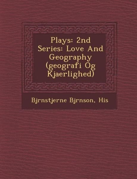Cover for Bj Rnstjerne Bj Rnson · Plays: 2nd Series: Love and Geography (Geografi og Kjaerlighed) (Paperback Book) (2012)