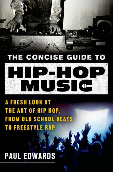 Cover for Paul Edwards · The Concise Guide to Hip-hop Music: a Fresh Look at the Art of Hip-hop, from Old-school Beats to Freestyle Rap (Paperback Book) (2015)