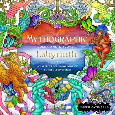 Cover for Joseph Catimbang · Mythographic Color and Discover: Labyrinth: An Artist’s Coloring Book of Gorgeous Mysteries - Mythographic (Pocketbok) (2023)