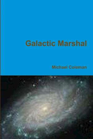 Cover for Michael Coleman · Galactic Marshal (Book) (2011)