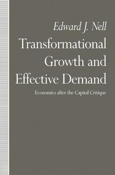 Edward J. Nell · Transformational Growth and Effective Demand: Economics after the Capital Critique (Paperback Book) [1st ed. 1992 edition] (1992)