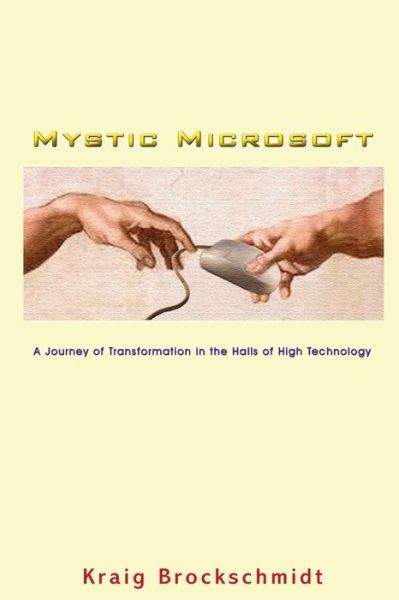 Cover for Kraig Brockschmidt · Mystic Microsoft: A Journey of Transformation in the Halls of High Technology (Pocketbok) (2016)