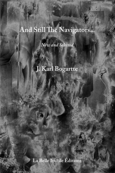 Cover for J Karl Bogartte · And Still The Navigators (Paperback Book) (2017)