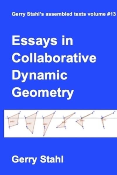 Cover for Gerry Stahl · Essays in Collaborative Dynamic Geometry (Bok) (2022)