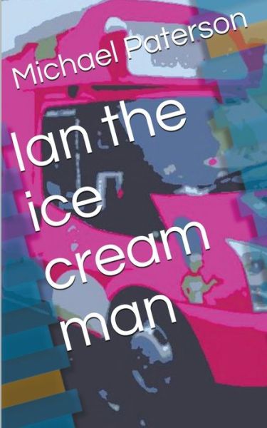 Cover for Michael Paterson · Ian the Ice Cream Man (Paperback Book) (2019)