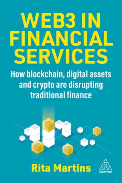 Cover for Rita Martins · Web3 in Financial Services: How Blockchain, Digital Assets and Crypto are Disrupting Traditional Finance (Hardcover Book) (2024)