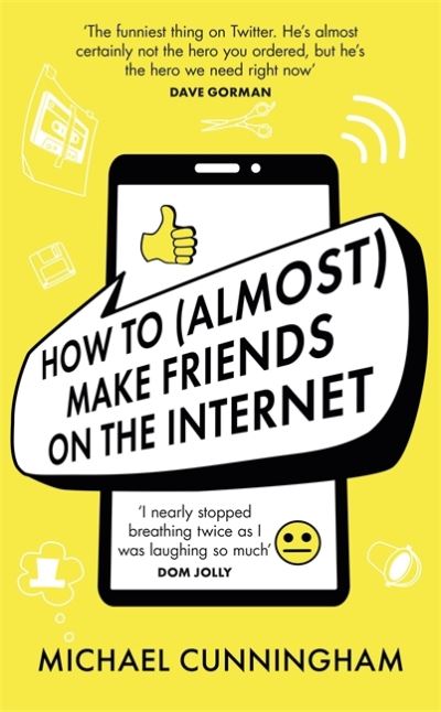 Cover for Michael Cunningham · How to (Almost) Make Friends on the Internet (Gebundenes Buch) (2020)