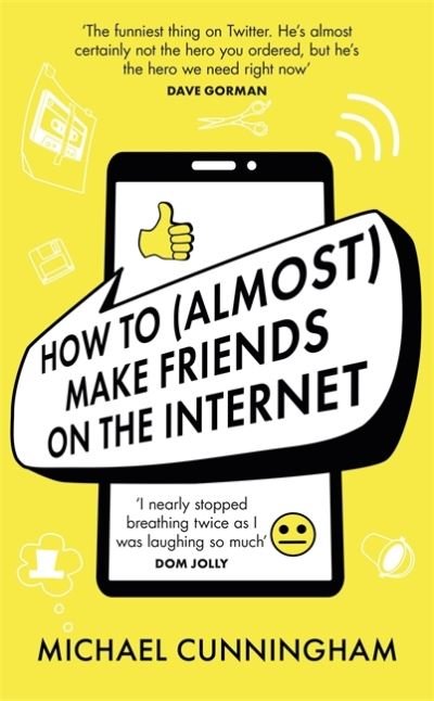 Cover for Michael Cunningham · How to (Almost) Make Friends on the Internet (Hardcover bog) (2020)