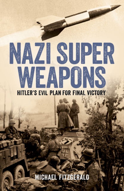 Cover for Michael FitzGerald · Nazi Super Weapons: Hitler's Evil Plan for Final Victory - Arcturus Military History (Paperback Book) (2024)