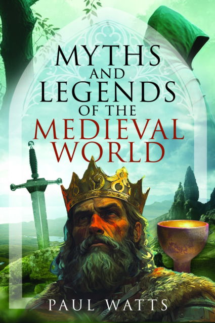 Cover for Paul Watts · Myths and Legends of the Medieval World (Gebundenes Buch) (2024)