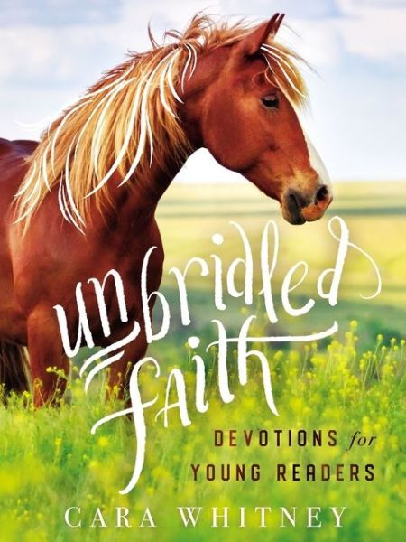 Cover for Cara Whitney · Unbridled Faith Devotions for Young Readers (Hardcover Book) (2020)