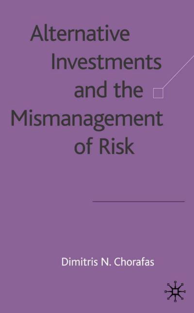 Cover for D. Chorafas · Alternative Investments and the Mismanagement of Risk (Inbunden Bok) [2003 edition] (2003)