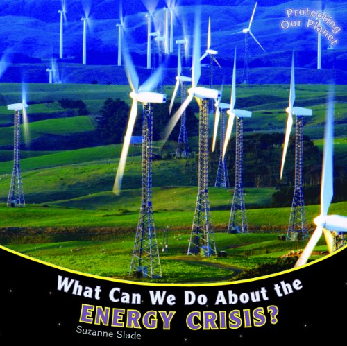 Cover for Suzanne Slade · What Can We Do About the Energy Crisis? (Protecting Our Planet) (Hardcover Book) (2009)