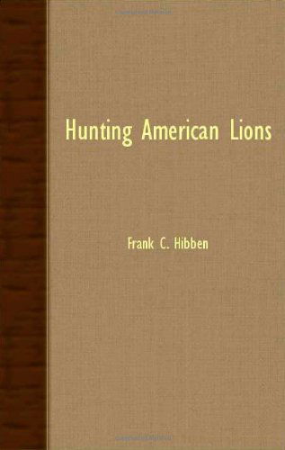 Cover for Frank C. Hibben · Hunting American Lions (Taschenbuch) (2007)