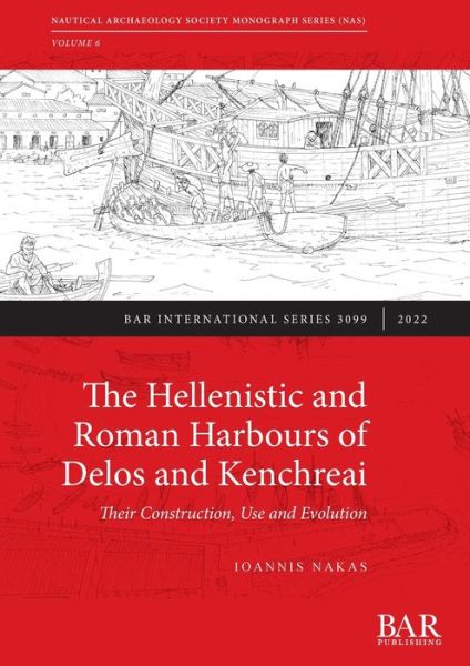 Cover for Ioannis Nakas · The Hellenistic and Roman harbours of Delos and Kenchreai: Their Construction, Use and Evolution - British Archaeological Reports International Series (Paperback Book) (2022)