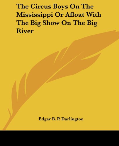 Cover for Edgar B. P. Darlington · The Circus Boys on the Mississippi or Afloat with the Big Show on the Big River (Paperback Book) (2004)