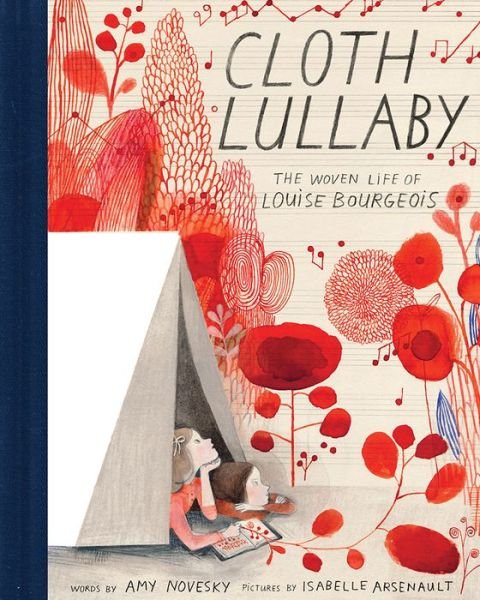 Cover for Amy Novesky · Cloth Lullaby: The Woven Life of Louise Bourgeois (Hardcover Book) (2016)