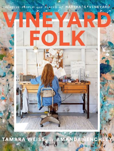 Cover for Tamara Weiss · Vineyard Folk: Creative People and Places of Martha's Vineyard (Hardcover Book) (2023)