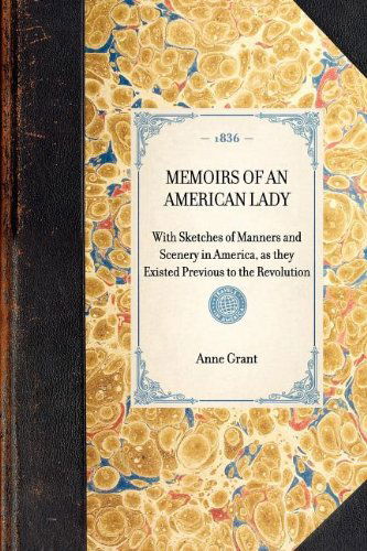 Cover for Anne Grant · Memoirs of an American Lady: with Sketches of Manners and Scenery in America, As They Existed Previous to the Revolution (Travel in America) (Pocketbok) (2003)