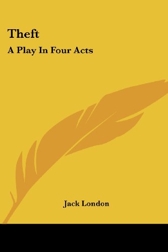 Cover for Jack London · Theft: a Play in Four Acts (Taschenbuch) (2007)