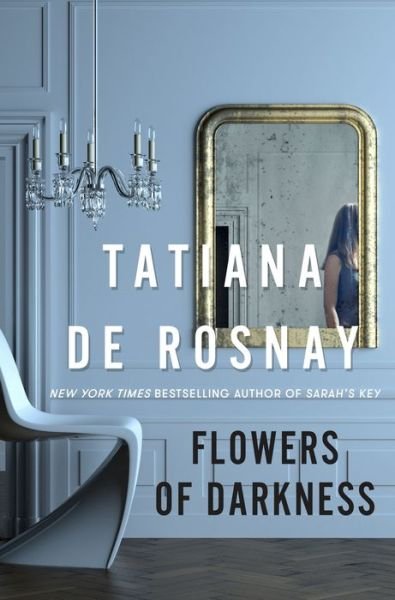 Cover for Tatiana De Rosnay · Flowers of Darkness (Hardcover bog) (2021)