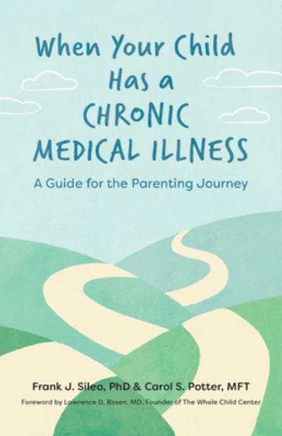 Cover for Frank J. Sileo · When Your Child Has a Chronic Medical Illness: A Guide for the Parenting Journey - APA LifeTools Series (Paperback Book) (2021)