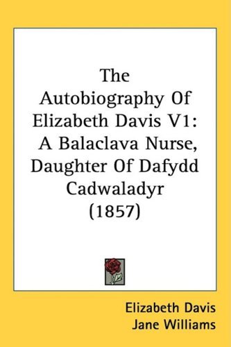 Cover for Elizabeth Davis · The Autobiography of Elizabeth Davis V1: a Balaclava Nurse, Daughter of Dafydd Cadwaladyr (1857) (Hardcover bog) (2008)