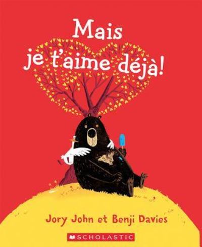 Mais Je t'Aime D?j?! - Jory John - Książki - Scholastic - 9781443155816 - 4 stycznia 2017