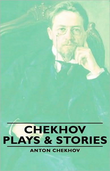 Cover for Anton Pavlovich Chekhov · Chekhov - Plays &amp; Stories (Hardcover Book) (2008)