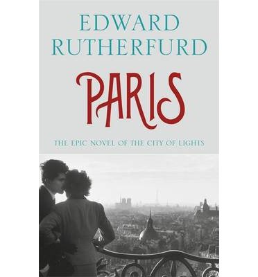 Paris - Edward Rutherfurd - Kirjat - Hodder & Stoughton - 9781444736816 - torstai 27. helmikuuta 2014