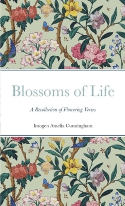 Cover for Imogen Amelia Cunningham · Blossoms of Life (Book) (2023)