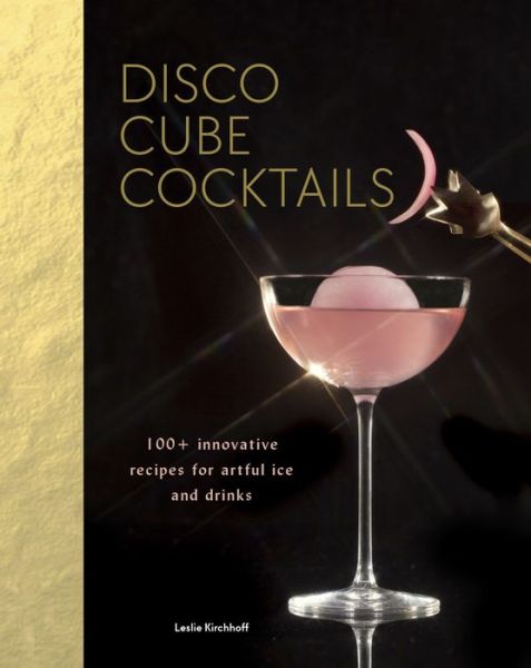 Cover for Leslie Kirchhoff · Disco Cube Cocktails (Hardcover Book) (2020)