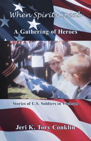 Cover for Jeri K Tory Conklin · When Spirits Speak: a Gathering of Heroes: Stories of U.s. Soldiers in Vietnam (Pocketbok) (2012)