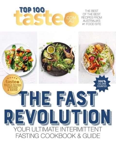 Taste. Com. Au · The Fast Revolution: 100 top-rated recipes for intermittent fasting from Australia's #1 food site - TASTE TOP 100 (Paperback Book) (2020)