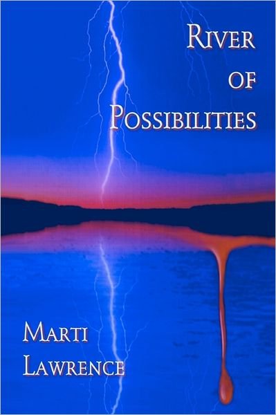 Cover for Marti Lawrence · River of Possibilities: a Tale of Death, Deception and the Paranormal (Pocketbok) (2011)