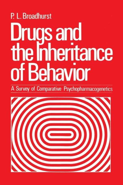 Cover for P Broadhurst · Drugs and the Inheritance of Behavior: A Survey of Comparative Psychopharmacogenetics (Paperback Book) [Softcover reprint of the original 1st ed. 1978 edition] (2013)