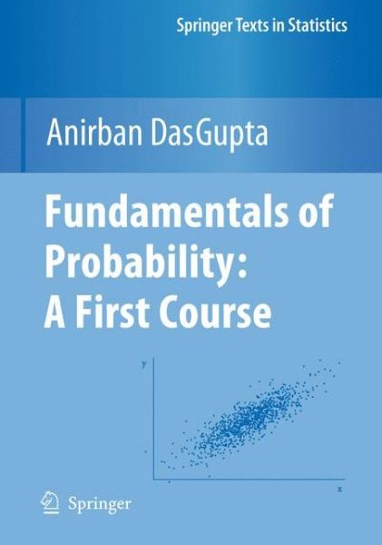 Cover for Anirban Dasgupta · Fundamentals of Probability: a First Course - Springer Texts in Statistics (Paperback Book) (2012)