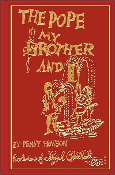 The Pope, My Brother and I - Recollections of a French Childhood - Penny Howson - Książki - Createspace - 9781470140816 - 29 marca 2012