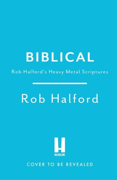 Cover for Rob Halford · Biblical: Rob Halford's Heavy Metal Scriptures (Hardcover bog) (2022)