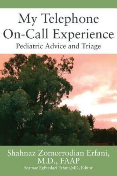 Cover for Erfani Faap, Shahnaz Zomorrodian, MD · My Telephone On-Call Experience: Pediatric Advice and Triage (Hardcover bog) (2017)