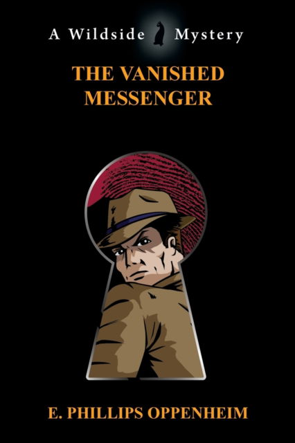 The Vanished Messenger - E Phillips Oppenheim - Kirjat - Wildside Press - 9781479428816 - keskiviikko 15. huhtikuuta 2020