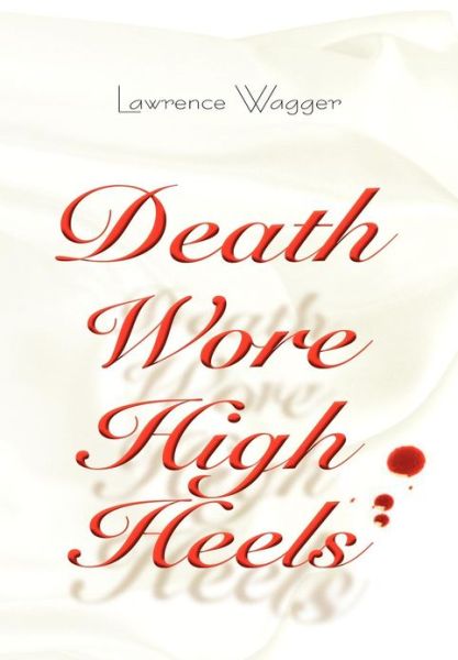 Cover for Larry Wagger · Death Wore High Heels (Hardcover Book) (2012)