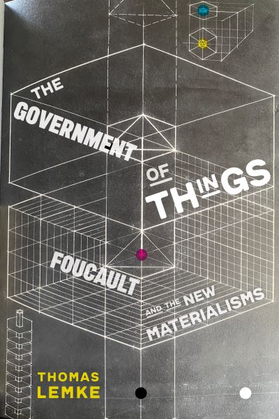 Cover for Thomas Lemke · The Government of Things: Foucault and the New Materialisms (Hardcover Book) (2021)